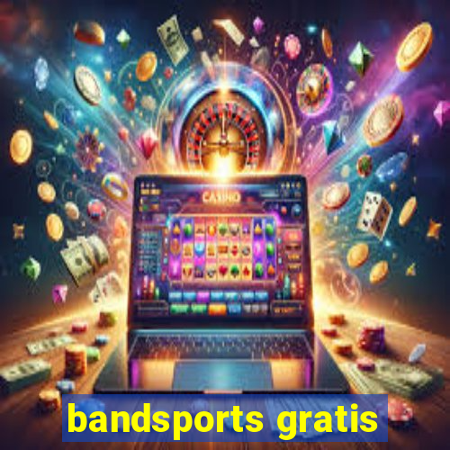 bandsports gratis